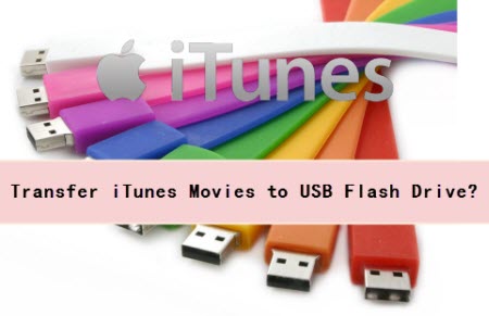 can i download itunes movies to a flash drive